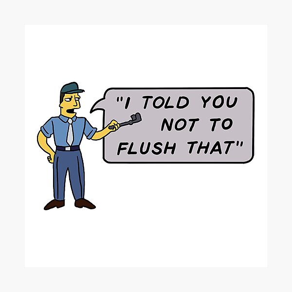 Item preview, I told you not to flush that designed and sold by mxllytxmms.