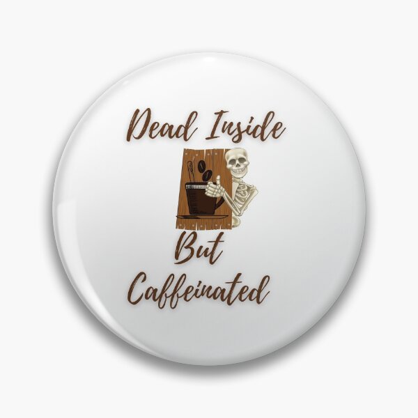 Item preview, Dead inside but caffeinated designed and sold by RK-Artist.