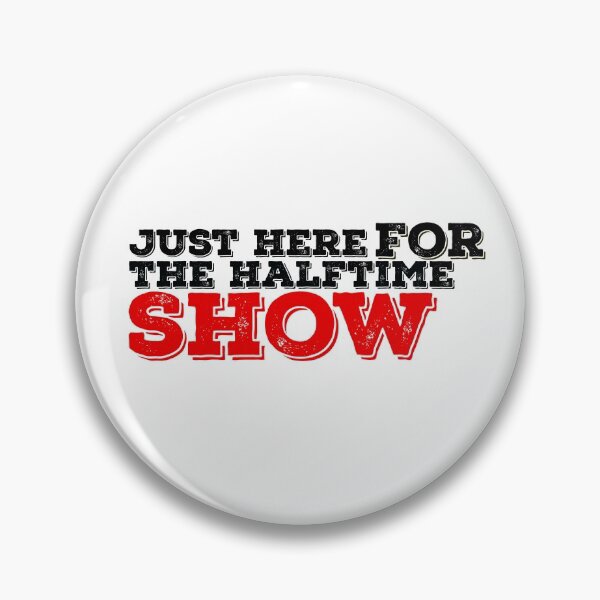 Item preview, Just Here For The Halftime Show designed and sold by papaipapai198.