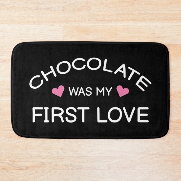 Item preview, Funny Chocolate Was My First Love Quote designed and sold by dass-art.
