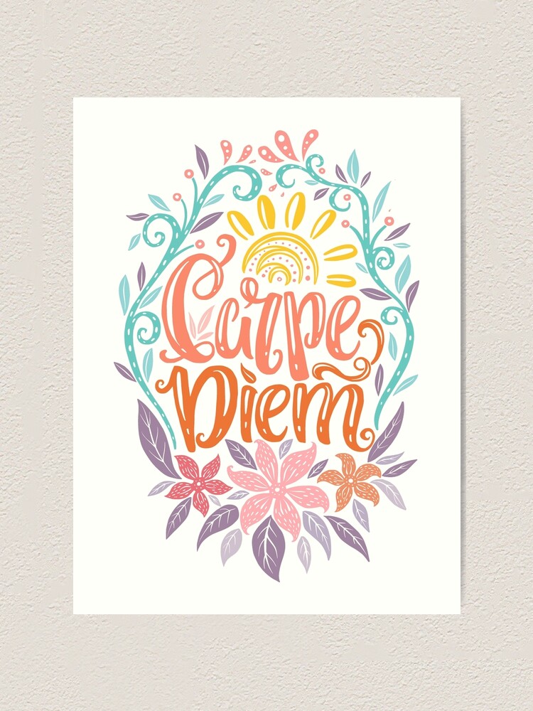 Carpe Diem Seize The Day Latin Phrase Art Print By Picbykate Redbubble