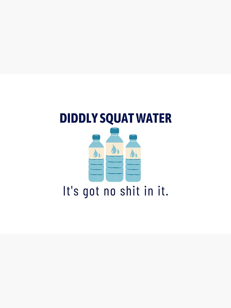 Diddly Squat Water by ClassyGeek1