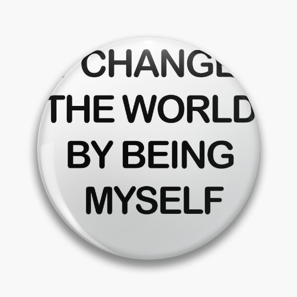 Item preview, I change the world by being myself designed and sold by ShirtsNL.
