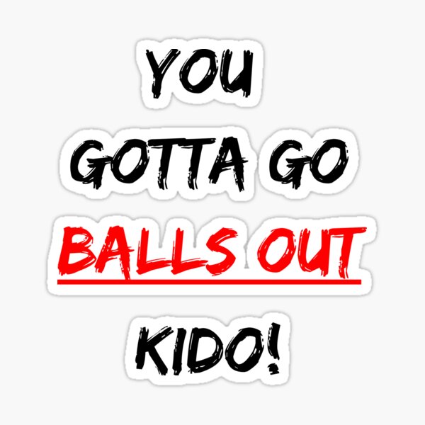 "BALLS OUT KIDO" Sticker for Sale by SabrNol Redbubble
