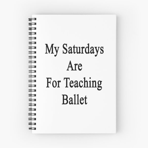 Item preview, My Saturdays Are For Teaching Ballet  designed and sold by supernova23.