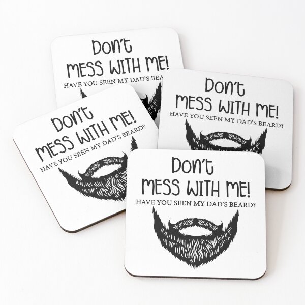 Item preview, Don't mess with me, have you seen my dad's beard designed and sold by Zexten.