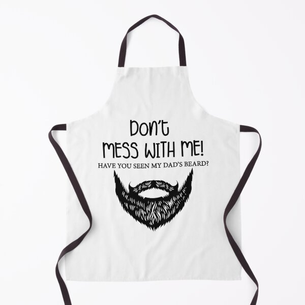 Item preview, Don't mess with me, have you seen my dad's beard designed and sold by Zexten.