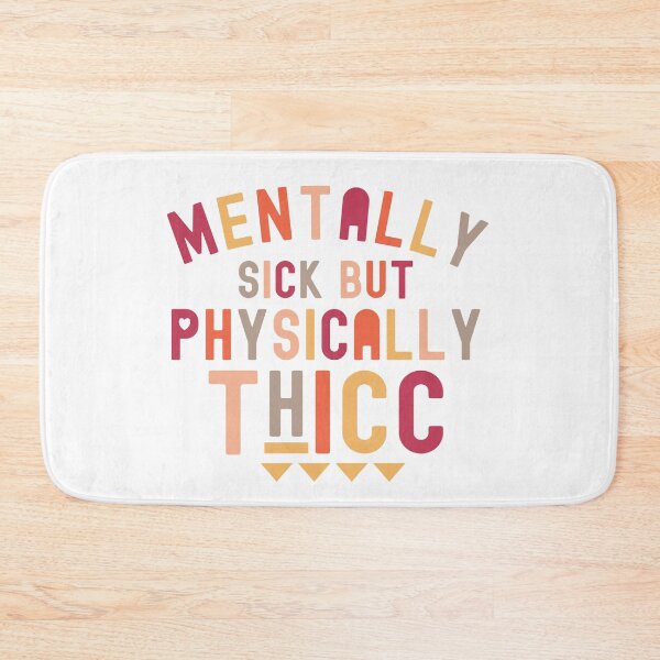 Item preview, Mentally Sick But Physically Thicc designed and sold by jelly4u.