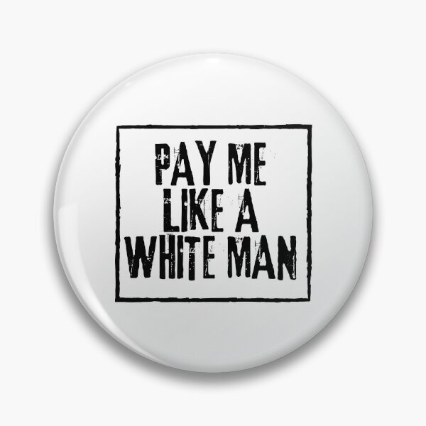 Item preview, Pay Me Like A White Man designed and sold by SweetAndSpice.