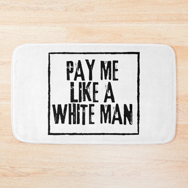 Item preview, Pay Me Like A White Man designed and sold by SweetAndSpice.