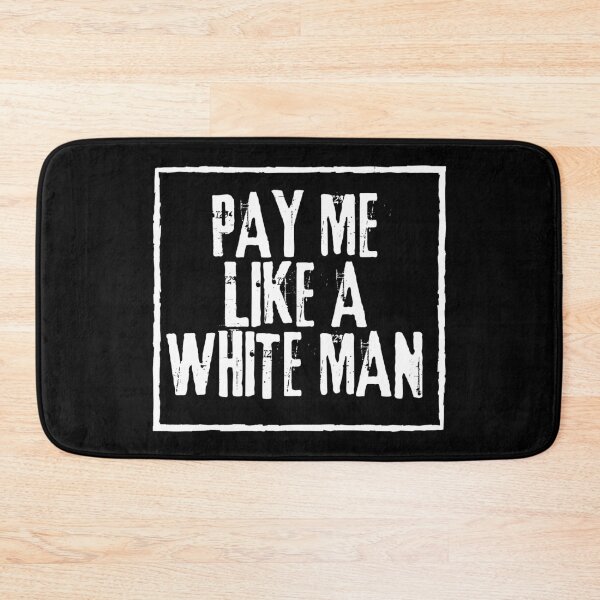 Item preview, Pay Me Like A White Man designed and sold by SweetAndSpice.