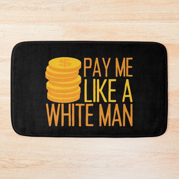 Item preview, Pay Me Like A White Man designed and sold by SweetAndSpice.
