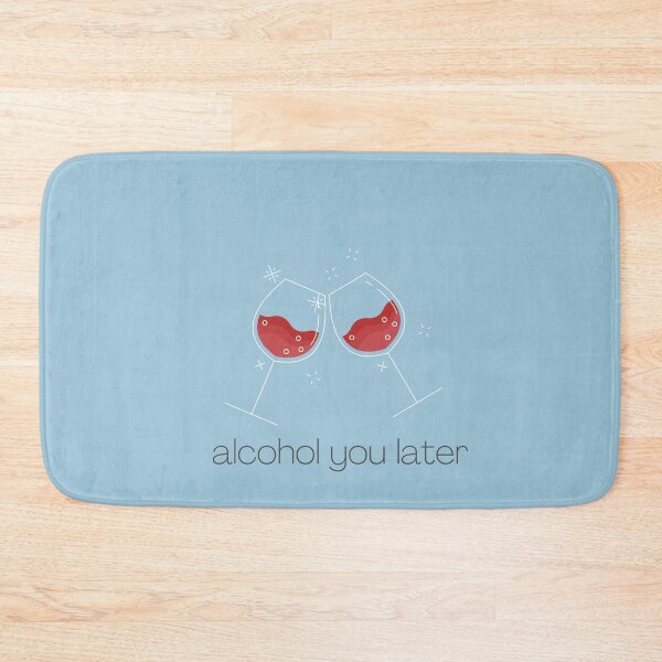 Item preview, Alcohol you later designed and sold by tinkdesignsit.