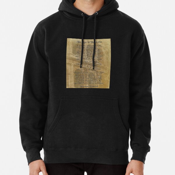 The man in the arena Theodore Roosevelt Pullover Hoodie