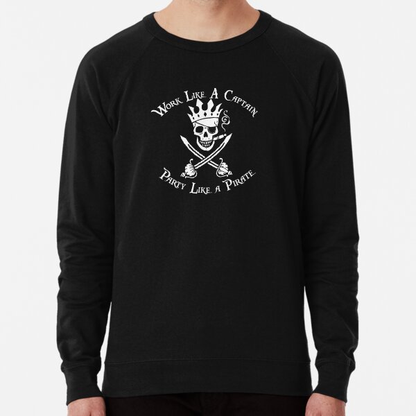 Official work Like A Captain Party Like A Pirate shirt, hoodie, sweater,  long sleeve and tank top