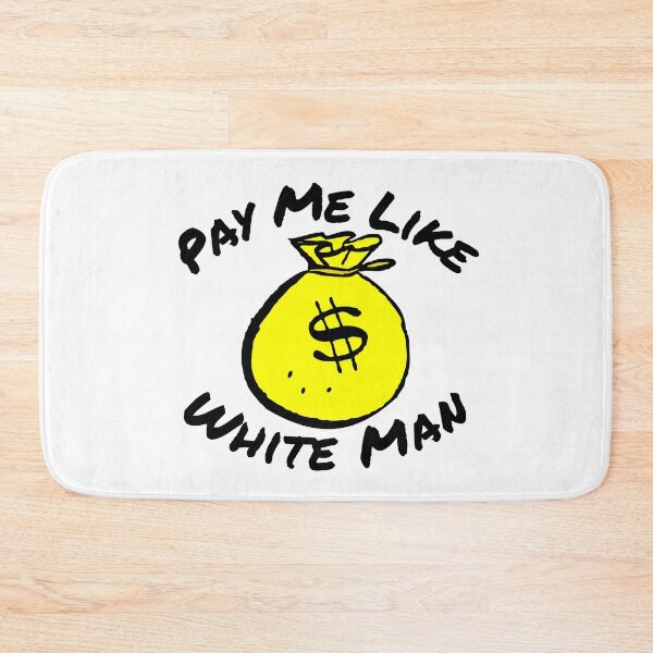 Item preview, Pay Me Like A White Man designed and sold by SweetAndSpice.