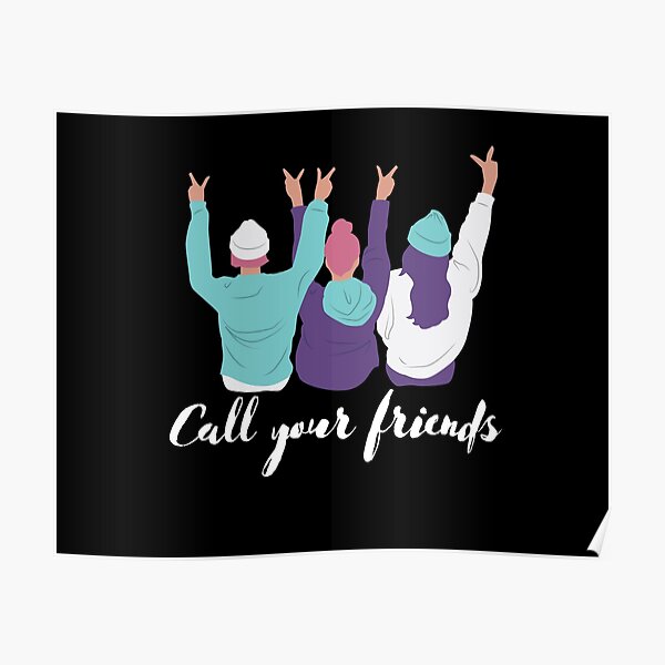 call-your-friends-poster-by-menmakesammichs-redbubble