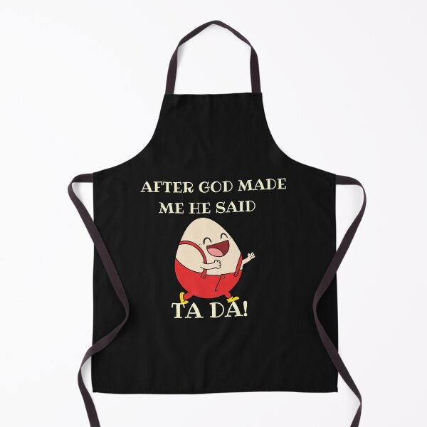 Item preview, After God made me he said TA DA EGG designed and sold by Naeshastore.