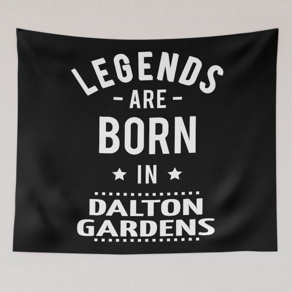 Item preview, Legends Are Born In Dalton Gardens designed and sold by GoodVibesWX9.