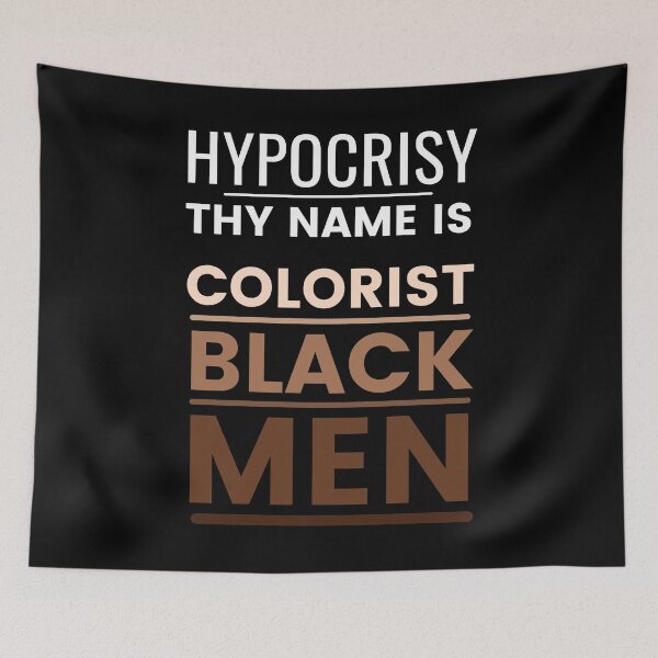 Item preview, Hypocrisy Thy Name Is | Colorism designed and sold by NoirOwned.