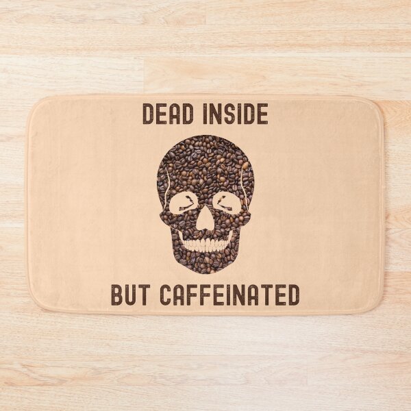 Item preview, Dead Inside But Caffeinated designed and sold by Your Favorite Shop.