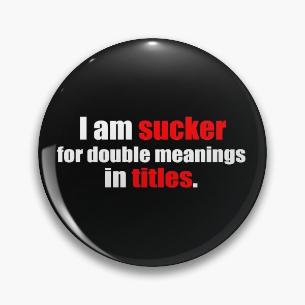 Item preview, I am sucker for double meaning in titles. designed and sold by DopeDesign111.