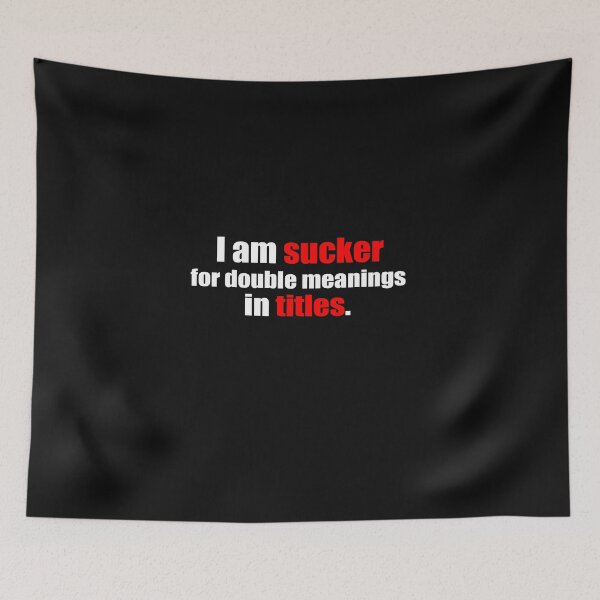 Item preview, I am sucker for double meaning in titles. designed and sold by DopeDesign111.