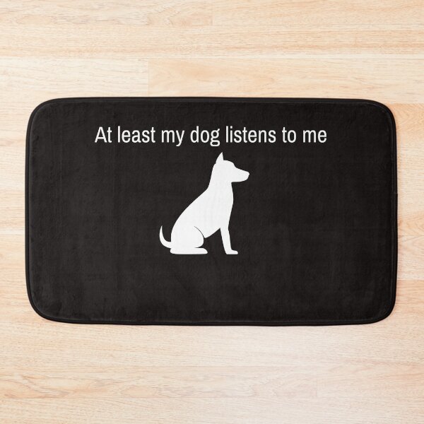 Item preview, At least my dog listens to me designed and sold by Famtastic Artworks.