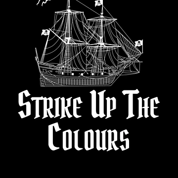 Vorschaubild zum Design Strike Up The Colours Sailing Pirate Ship Speak Pirate Gear von DynamicDesign