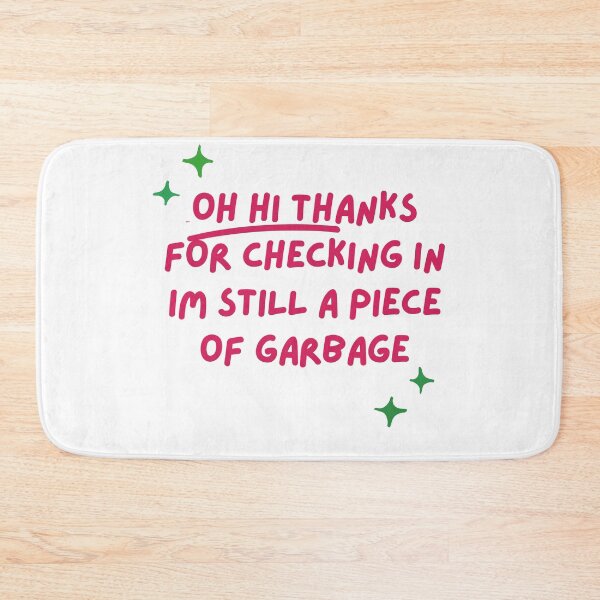 Item preview, oh hi thanks for checking in im still a piece of garbage designed and sold by ayoubclashirt.