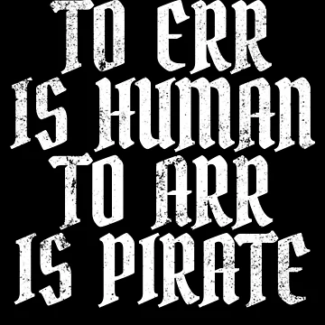 Vorschaubild zum Design To Err Is Human To Arr Is Pirate Funny Speak Like A Pirate Gear von DynamicDesign