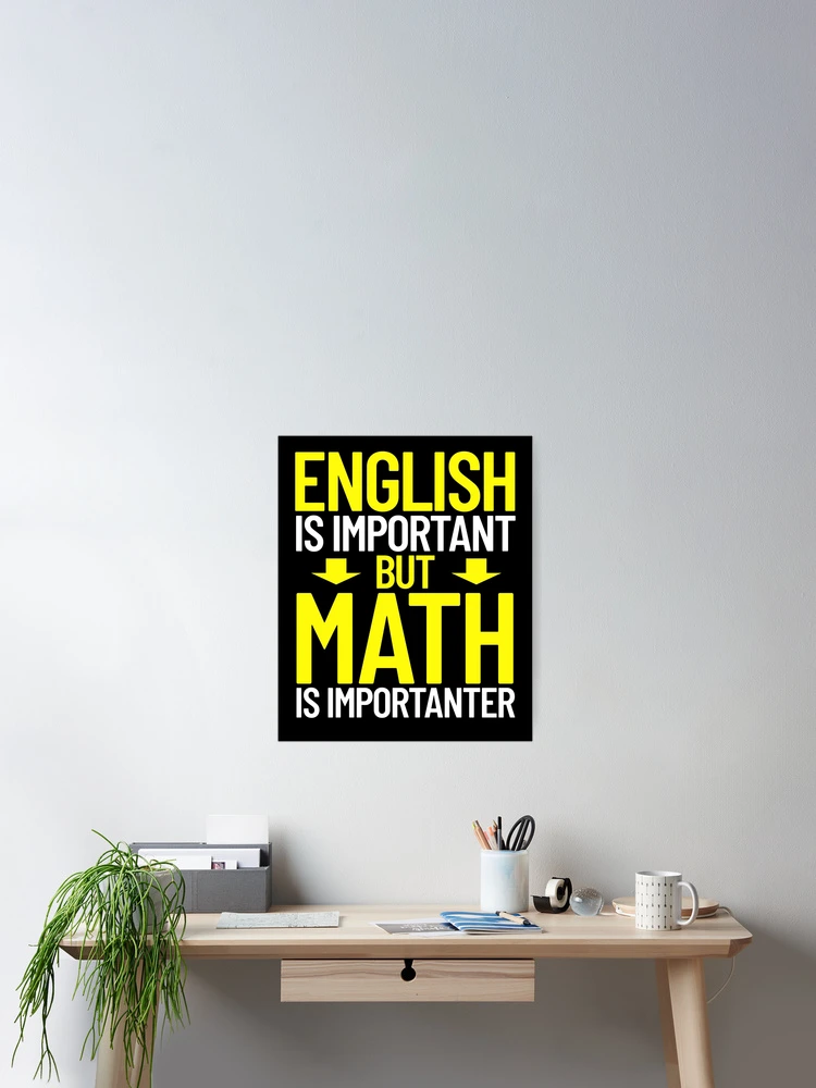 Thumbnail 2 von 3, Poster, English Is Important But Math Is Importanter Funny Math Gear designt und verkauft von DynamicDesign.