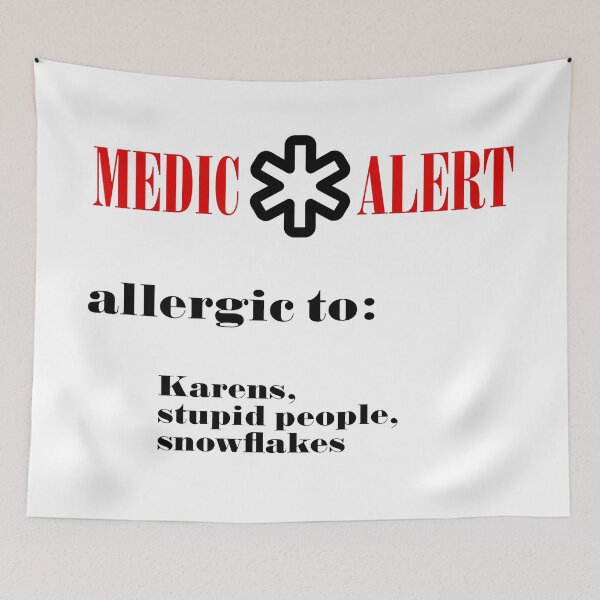 Item preview, medic alert, allergic to, Karens, stupid people, snowflakes designed and sold by FACELESS MONKEY.
