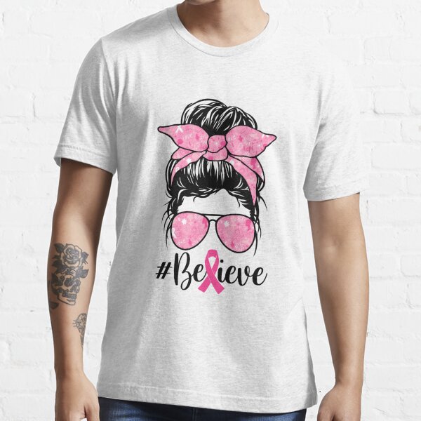 Pink Ribbon Messy Bun Mom Believe Breast Cancer Awareness Essential T-Shirt