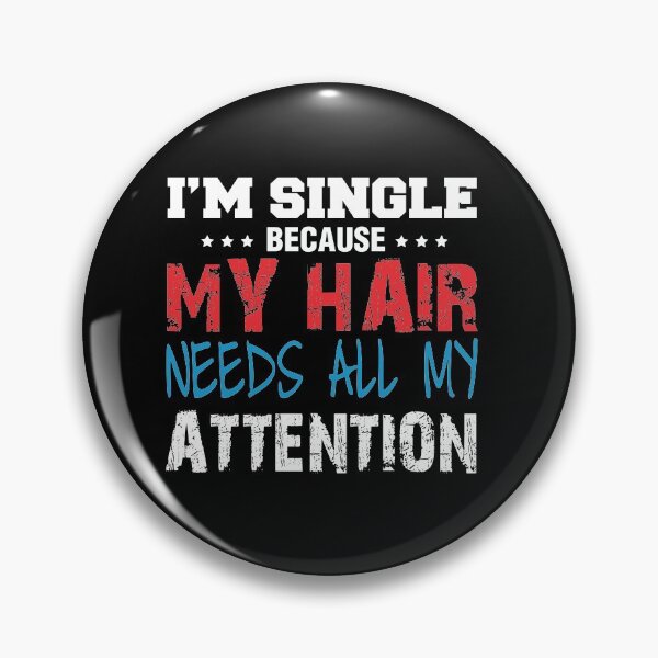 Item preview, I'm Single Because My Hair Needs All My Attention designed and sold by Elizabeth Elias.