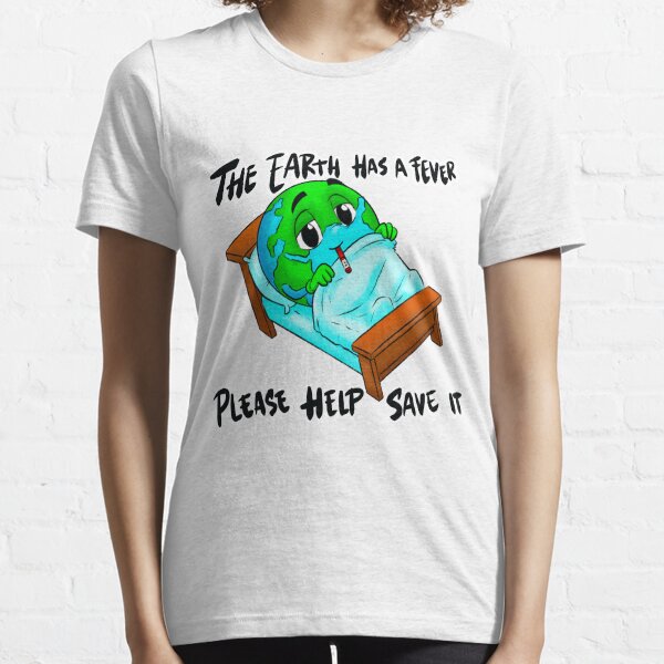 The Earth has a Fever Essential T-Shirt