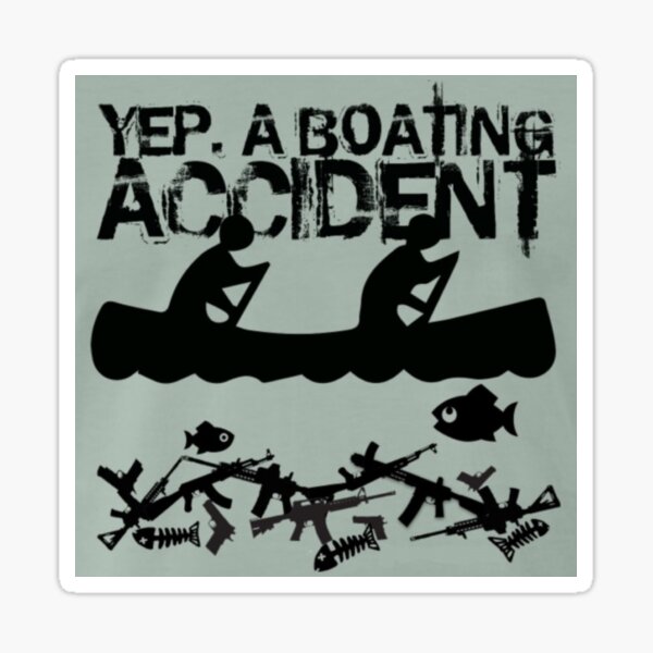 "Yep, A Boating Accident meme" Sticker for Sale by JonathanR1994