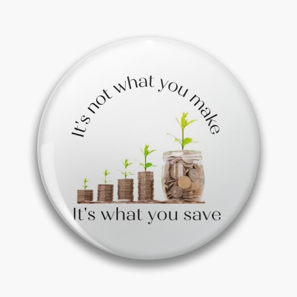 Item preview, It's not what you make it's what you save designed and sold by Famtastic Artworks.