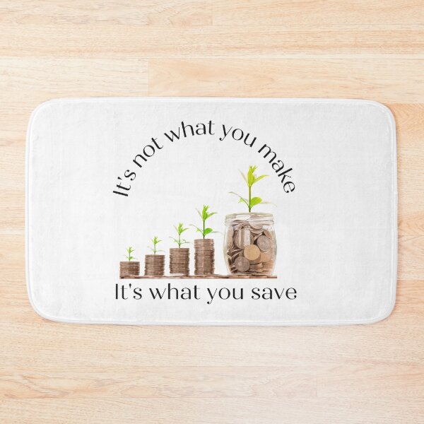 Item preview, It's not what you make it's what you save designed and sold by Famtastic Artworks.