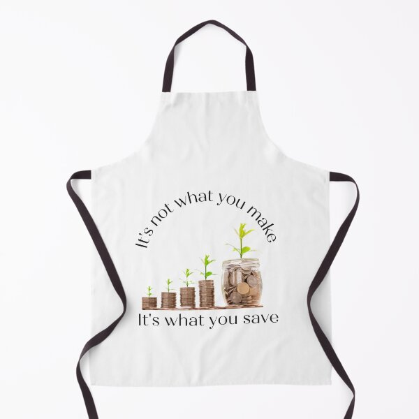 Item preview, It's not what you make it's what you save designed and sold by Famtastic Artworks.