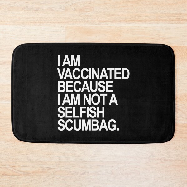 Item preview, I am Vaccinated because I am not a selfish scumbag designed and sold by Thelittlelord.