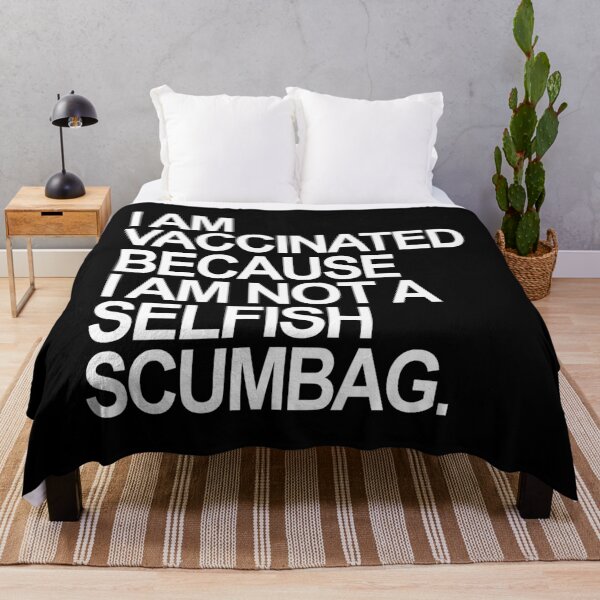 Item preview, I am Vaccinated because I am not a selfish scumbag designed and sold by Thelittlelord.