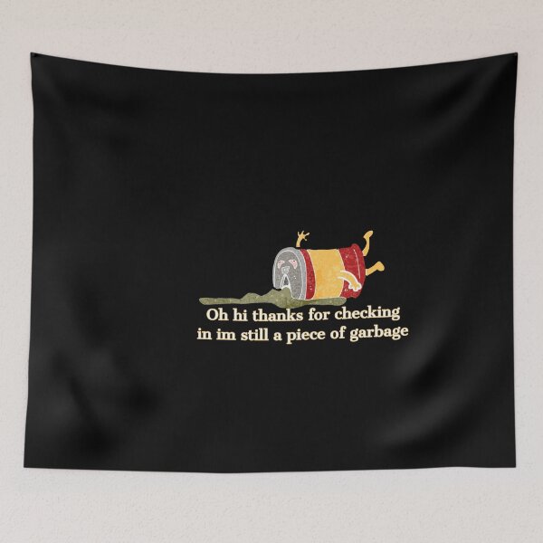 Item preview, Oh hi thanks for checking in im still a piece of garbage designed and sold by Mariocii.