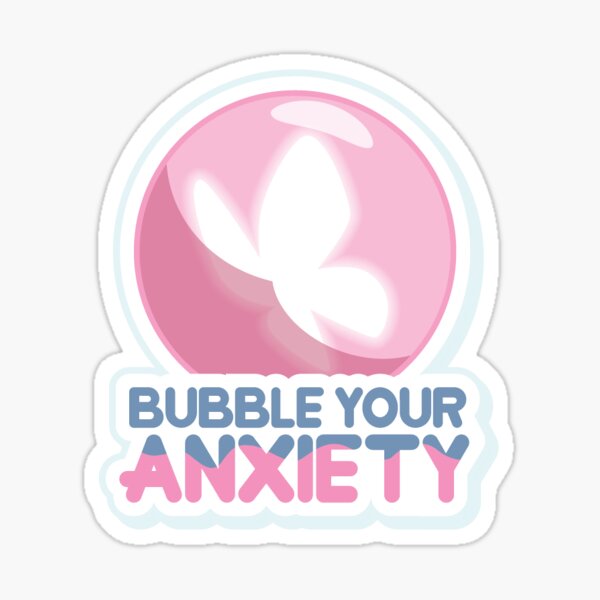 Bubble Your Anxiety Sticker