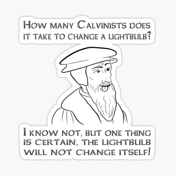 Item preview, Calvinists & Light-bulbs designed and sold by TheologyFirst.