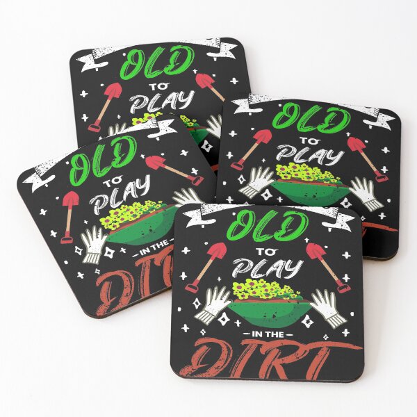 Item preview, Never to old to play in the dirt, Gardening, Dirt designed and sold by Dandesin.