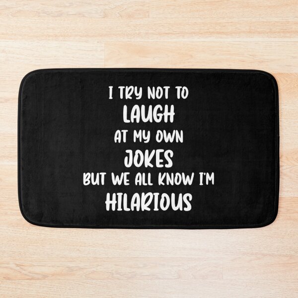 Item preview, I Try Not To Laugh At My Own Jokes But We All Know I'm Hilarious designed and sold by ZenDoodle.
