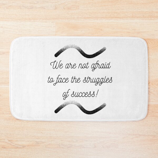 Item preview, We Are Not Afraid to Face the Struggles of Success! designed and sold by ShaunSandhu.