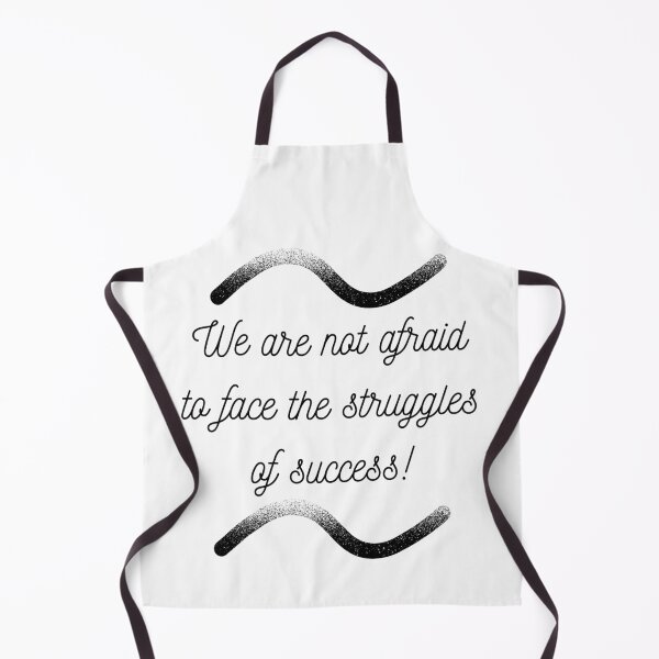 Item preview, We Are Not Afraid to Face the Struggles of Success! designed and sold by ShaunSandhu.