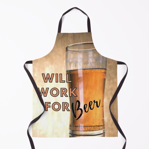 Item preview, Will work for beer designed and sold by Zip-Zup.